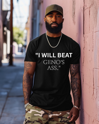 I Will Beat Geno's Ass!