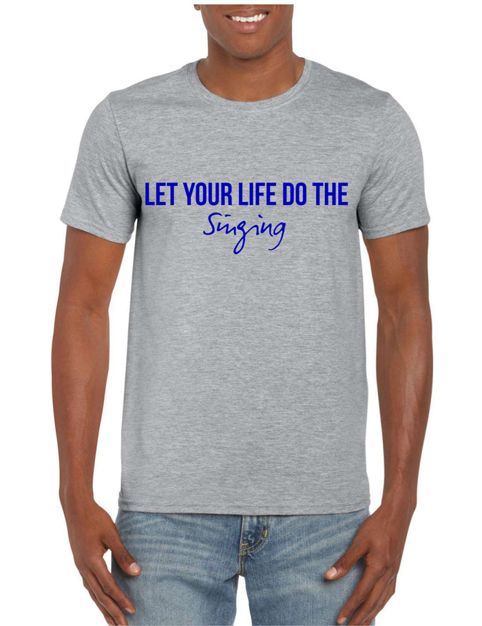 Let Your Life Do The Singing (Gray & White)