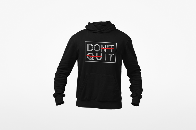 Don't Quit - Hoodie