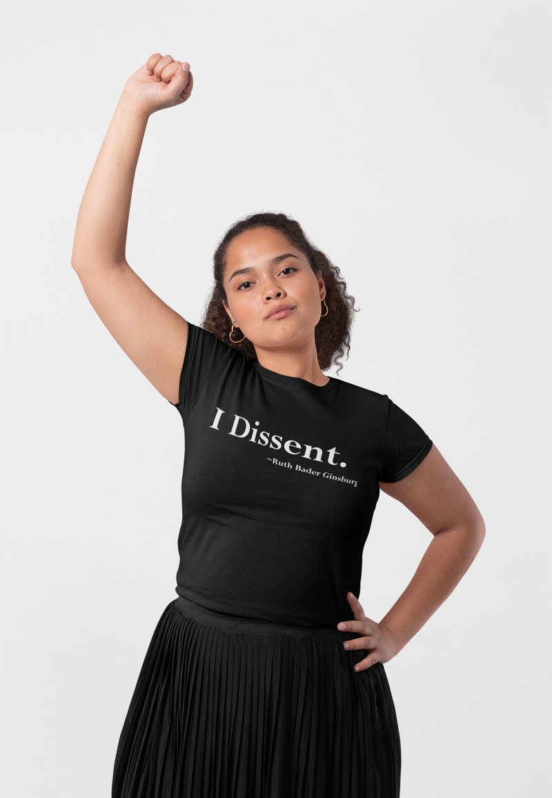 I DISSENT - Ladies Fitted Tee (available in Unisex also)